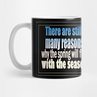 spring will flow with the season. Mug